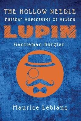 The Hollow Needle: Further Adventures of Arsene Lupin, Gentleman-Burglar - Maurice LeBlanc - cover