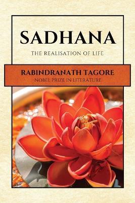 Sadhana: The Realisation of Life - Rabindranath Tagore - cover