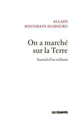 On a marché sur la Terre - Journal d'un militant