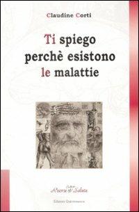 Ti spiego perché esistono le malattie - Claudine Corti - copertina