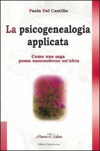 La psicogenealogia applicata. Come una saga possa nasconderne un'altra - Paola Del Castillo - copertina