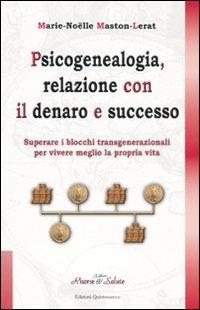 Psicogenealogia, relazione con il denaro e successo - Marie-Noëlle Maston-Lerat - copertina