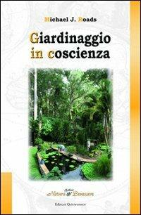 Giardinaggio in coscienza - Michael J. Roads - copertina