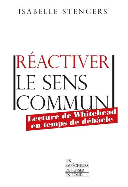 Réactiver le sens commun - Lecture de Whitehead en temps de débâcle