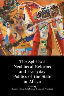 The Spirits of Neoliberal Reforms and Everyday Politics of the State in Africa - cover