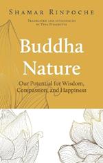 Buddha Nature: Our Potential for Wisdom, Compassion, and Happiness