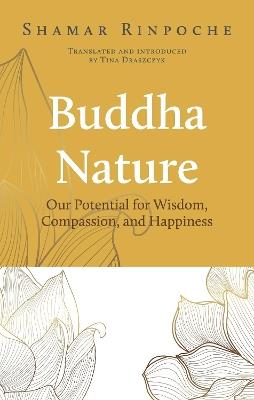 Buddha Nature: Our Potential for Wisdom, Compassion, and Happiness - Shamar Rinpoche - cover