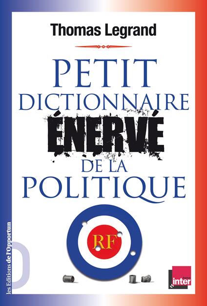 Petit dictionnaire énervé de la politique