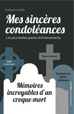 Mes sincères condoléances : mémoires incroyables d'un croque-mort