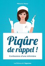 Piqûre de rappel ! Confessions d'une infirmière