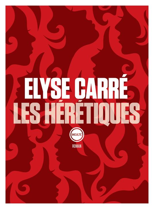 Les hérétiques - Elyse Carré - ebook