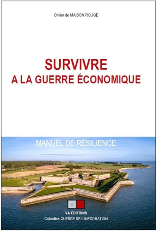 Survivre à la guerre économique ; Manuel de résilience