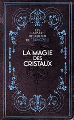 La Magie des Cristaux - Les carnets de sorcier de Marc Neu