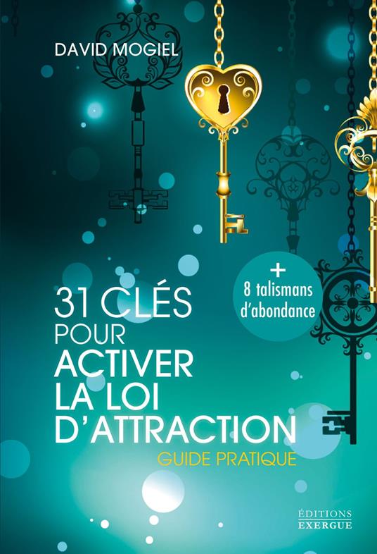 31 clés pour activer la loi d'attraction - Guide pratique