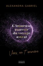 L'immense pouvoir du voyage astral - Viens on t'emmène ...