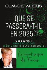 Que se passera-t-il en 2025? - Voyance numérologie médiumnité & astrologie