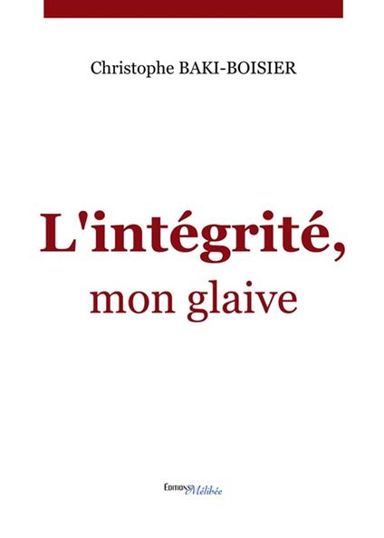 L'intégrité, mon glaive