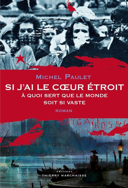 Si j'ai le coeur étroit, à quoi sert que le monde soit si vaste