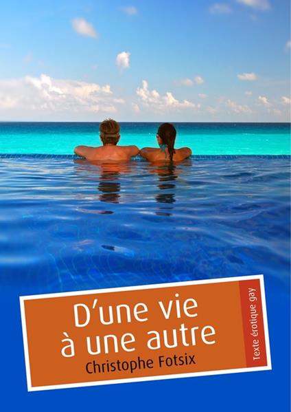 D'une vie à une autre (érotique gay)