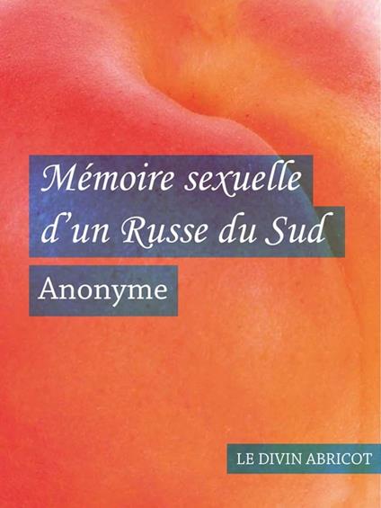 Mémoire sexuelle d'un Russe du Sud (érotique)