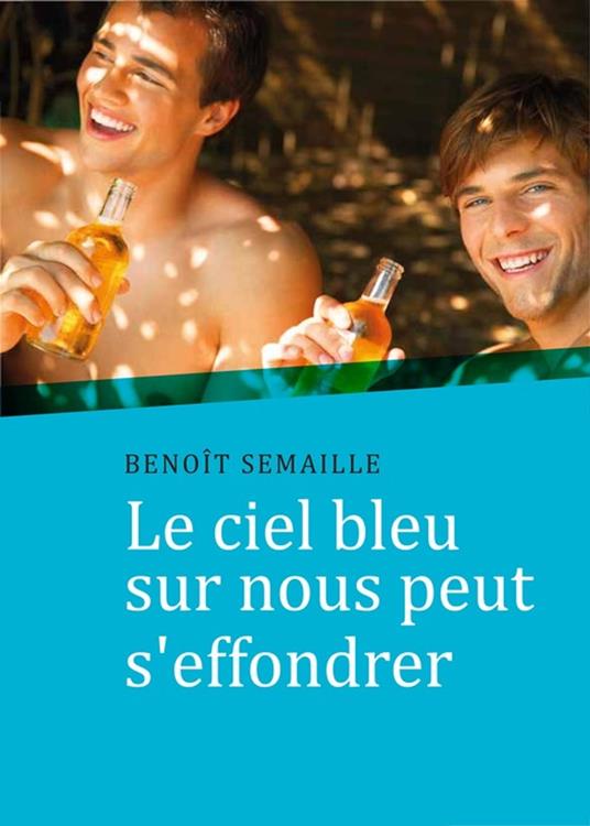 Le ciel bleu sur nous peut s'effondrer (roman gay)