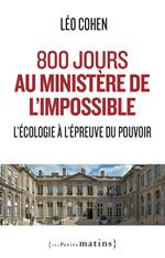 800 jours au ministère de l'impossible - L'écologie à l'épreuve du pouvoir