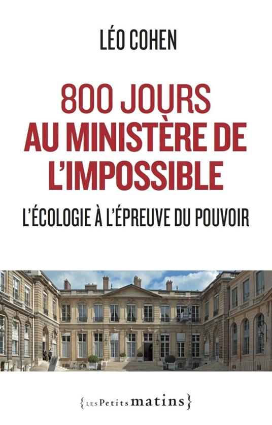 800 jours au ministère de l'impossible - L'écologie à l'épreuve du pouvoir