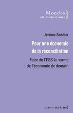 Pour une économie de la réconciliation - Faire de l'ESS la norme de l'économie de demain