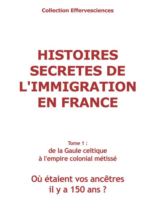 Histoires secrètes de l'immigration en France-tome 1