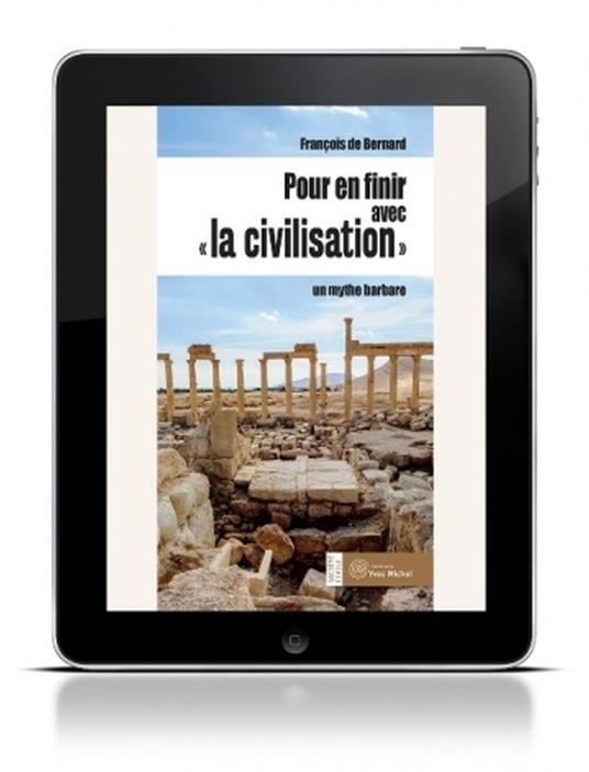 Pour en finir avec la civilisation - Un mythe barbare