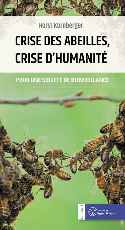 Crise des abeilles, crise d'humanité : Pour une société de bienveillance