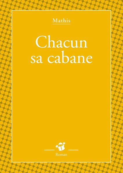 Chacun sa cabane - Jean-Marc Mathis - ebook