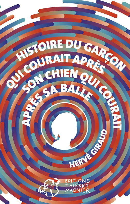 Histoire du garçon qui courait après son chien qui courait après sa balle - Hervé Giraud - ebook