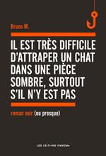 Il est très difficile d'attraper un chat dans une pièce sombre, surtout s'il n'y est pas