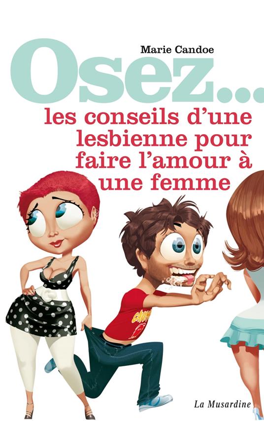 Osez les conseils d'une lesbienne pour faire l'amour à une femme