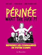 Périnée - What the Fuck ?!