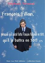 François Fillon, persuadé qu'il aurait battu François Hollande en 2012, qu'il le battra en 2017