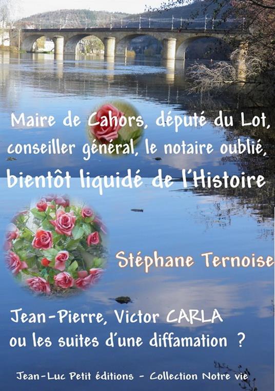 Maire de Cahors, député du Lot, conseiller général, le notaire oublié bientôt liquidé de l'Histoire