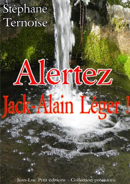 Alertez Jack-Alain Léger !