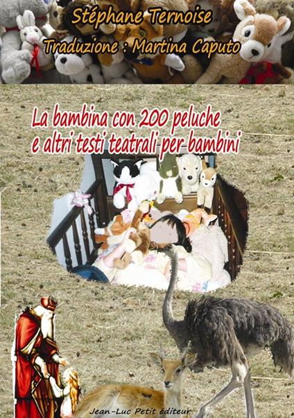 La bambina con 200 peluche e altri testi teatrali per bambini - Stéphane Ternoise,Martina Caputo - ebook