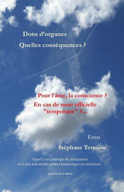 Dons d'organes Quelles conséquences ? Pour l'âme, la conscience ? En cas de mort officielle "temporaire" ?...