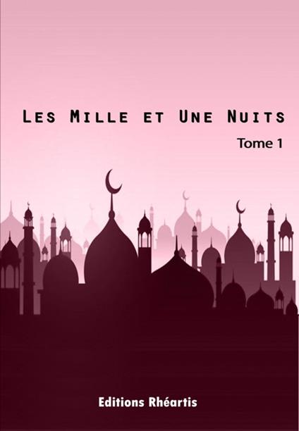 Les Mille et Une Nuits - T1 - Auteur Anonyme - ebook