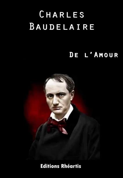 Charles Baudelaire - De l'Amour - Charles Baudelaire,Félix François Gautier - ebook