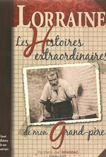 Les Histoires extraordinaires de mon grand-père : Lorraine