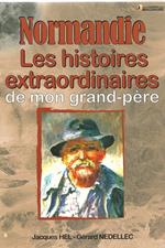 Normandie, les histoires extraordinaires de mon grand-père