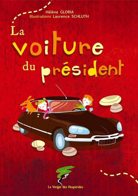 LA VOITURE DU PRESIDENT - Hélène Gloria,Laurence Schluth - ebook