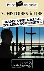 Histoires à lire dans une salle d'embarquement - 10 nouvelles, 10 auteurs - Pause-nouvelle t7