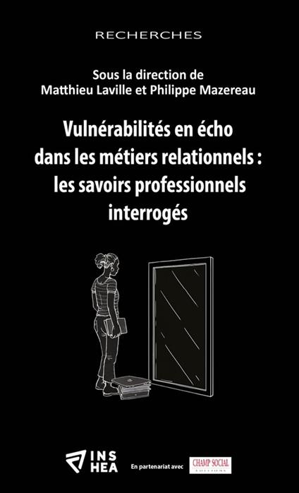 Vulnérabilités en écho dans les métiers relationnels?: les savoirs professionnels interrogés