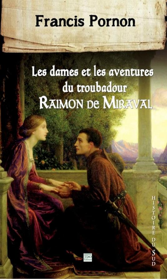 Les Dames et les aventures du troubadour Raimon de Miraval