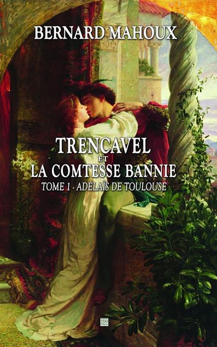 Trencavel et la Comtesse bannie